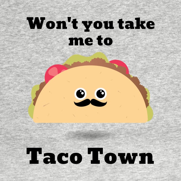 Won't You Take Me To Taco Town by TGPublish